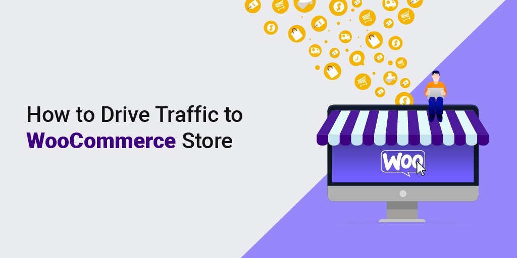 How to Drive Traffic to WooCommerce Store